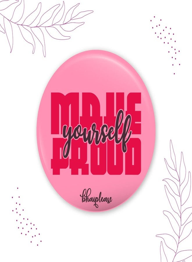 Bhai Please Make Yourself Proud Pin Badges | 44mm Round Shaped Pin- Badge | Pin-Back Button Badge | Gift for Birthday, Events (Pack of 5) - Image 3